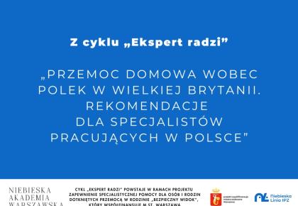 Przemoc domowa wobec Polek w Wielkiej Brytanii. Rekomendacje dla specjalistów pracujących w Polsce (6/143/2022)